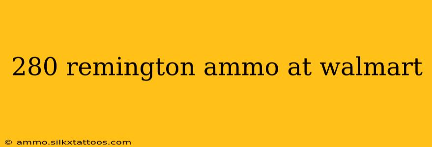 280 remington ammo at walmart