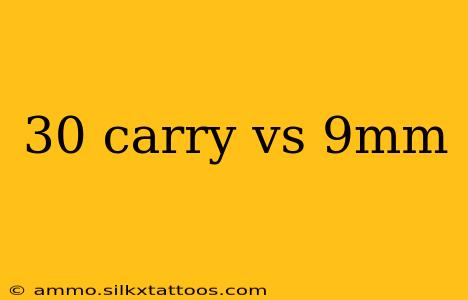 30 carry vs 9mm