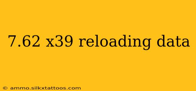 7.62 x39 reloading data