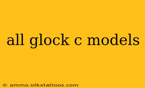 all glock c models