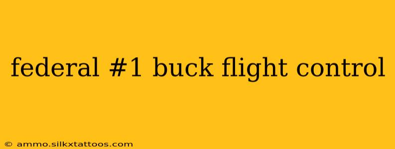 federal #1 buck flight control