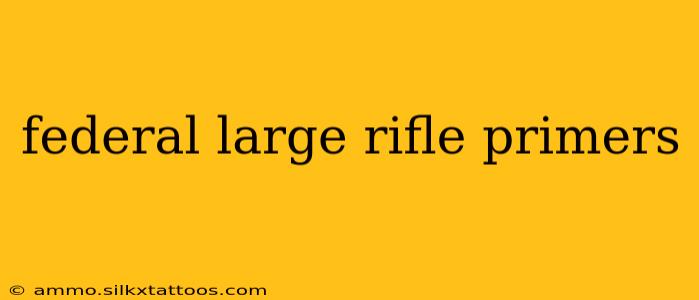 federal large rifle primers