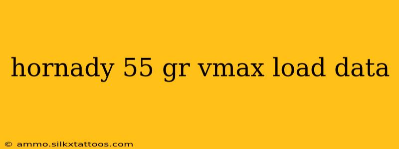 hornady 55 gr vmax load data