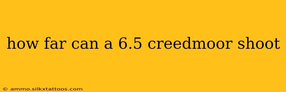 how far can a 6.5 creedmoor shoot