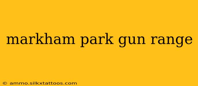 markham park gun range