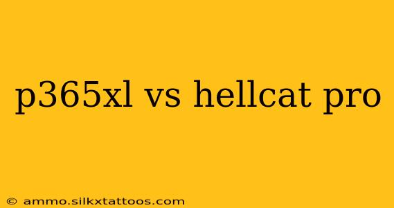 p365xl vs hellcat pro