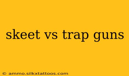 skeet vs trap guns